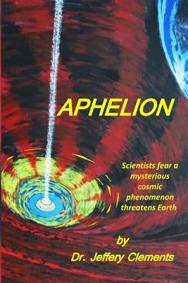 Aphelion: A Realistic Sci-Fi Mystery Thriller Saga Paperback Createspace Independent Publishing Platform