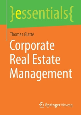 Corporate Real Estate Management by Glatte, Thomas