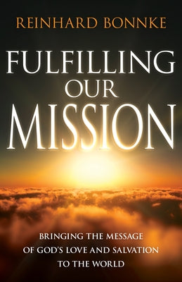 Fulfilling Our Mission: Bringing the Message of God's Love and Salvation to the World Paperback Whitaker House