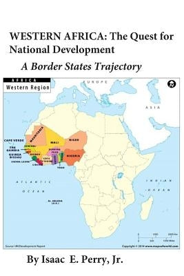 Western Africa: The Quest for National Development: A Border States Trajectory Paperback Independently Published