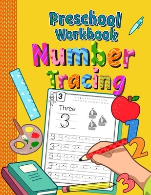 Preschool Workbook Number Tracing: Trace Numbers Practice Book for Preschoolers - Perfect Math Learning Workbook for Kindergarten and Pre K - Ages 3-5 Paperback Independently Published