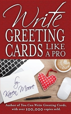 Write Greeting Cards Like a Pro by Moore, Karen