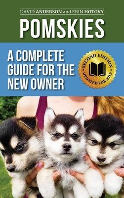 Pomskies: Training, Feeding, and Loving your New Pomsky Dog (Second Edition) by Anderson, David