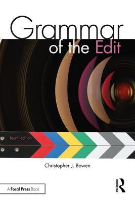 Grammar of the Edit by Bowen, Christopher