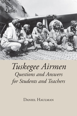 Tuskegee Airmen: Questions and Answers for Students and Teachers Paperback NewSouth Books