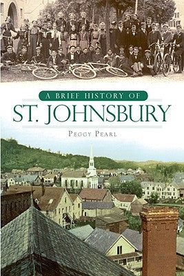 A Brief History of St. Johnsbury by Pearl, Peggy