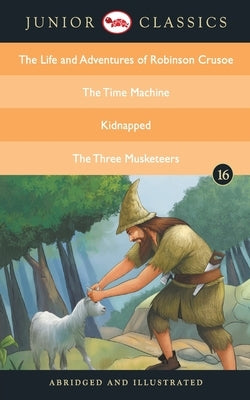 Junior Classic - Book 16 (The Life and Adventures of Robinson Crusoe, The Time Machine, Kidnapped, The Three Musketeers) (Junior Classics) Paperback Rupa Publication