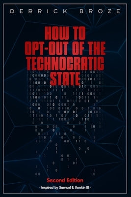 How to Opt-Out of the Technocratic State: 2nd Edition Paperback Tcr Books