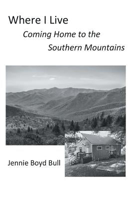 Where I Live: Coming Home to the Southern Mountains Paperback Finishing Line Press