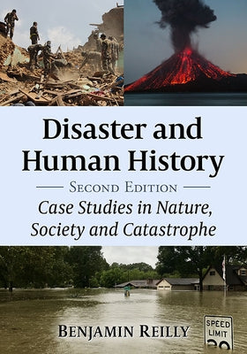Disaster and Human History: Case Studies in Nature, Society and Catastrophe, 2d ed. Paperback McFarland and Company, Inc.