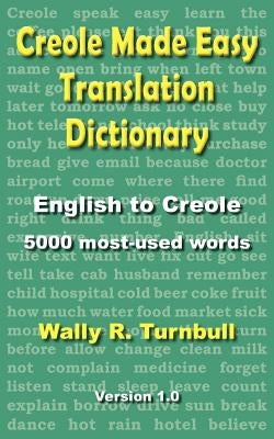 Creole Made Easy Translation Dictionary by Turnbull, Wally R.