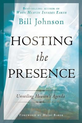 Hosting the Presence: Unveiling Heaven's Agenda Destiny Image Incorporated