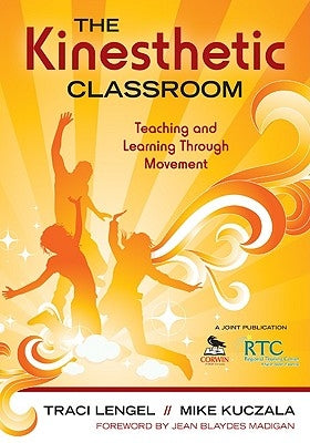 The Kinesthetic Classroom: Teaching and Learning Through Movement Paperback Corwin Publishers