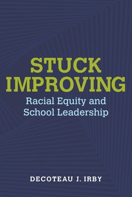 Stuck Improving: Racial Equity and School Leadership Paperback Harvard Education PR