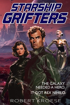 Starship Grifters (A Rex Nihilo Adventure) Paperback Independently Published