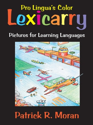 Lexicarry: Pictures for Learning Languages by Moran, Patarick R.