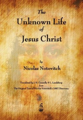 The Unknown Life of Jesus Christ Paperback Merchant Books