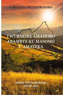 U Rwanda Mu Gihirahiro: Twubakire Amahoro Arambye Ku Masomo Y' Amateka Paperback Independently Published