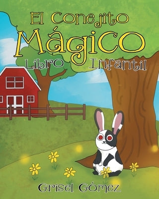 El Conejito Mágico: Libro Infantil by Gómez, Grisel