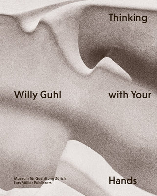 Willy Guhl: Thinking with Your Hands Paperback Lars Muller Publishers
