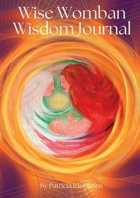 Wise Womban Wisdom Journal by Kerins, Patricia Iris