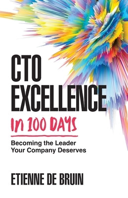 CTO Excellence in 100 Days: Becoming the Leader Your Company Deserves Paperback Houndstooth Press