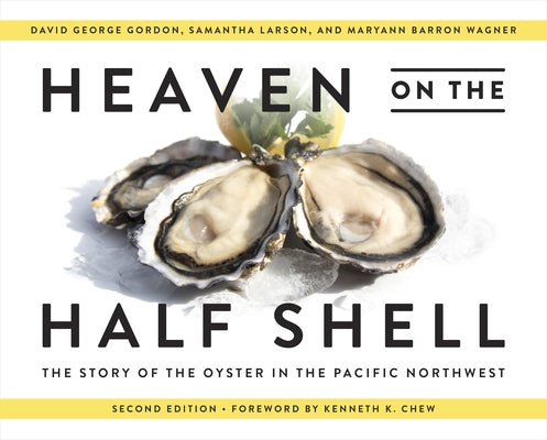 Heaven on the Half Shell: The Story of the Oyster in the Pacific Northwest Paperback University of Washington Press