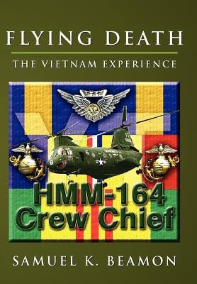 Flying Death: The Vietnam Experience by Beamon, Samuel K.