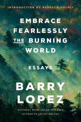 Embrace Fearlessly the Burning World: Essays Paperback Random House Publishing Group