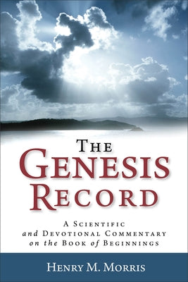 The Genesis Record: A Scientific and Devotional Commentary on the Book of Beginnings Paperback Baker Books