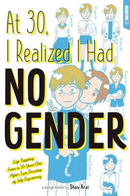 At 30, I Realized I Had No Gender: Life Lessons from a 50-Year-Old After Two Decades of Self-Discovery by Shou Arai