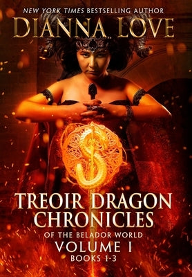 Treoir Dragon Chronicles of the Belador(TM) World: Volume I, Books 1-3 by Love, Dianna