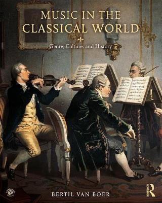 Music in the Classical World: Genre, Culture, and History by Van Boer, Bertil