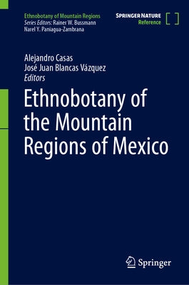 Ethnobotany of the Mountain Regions of Mexico by Casas, Alejandro