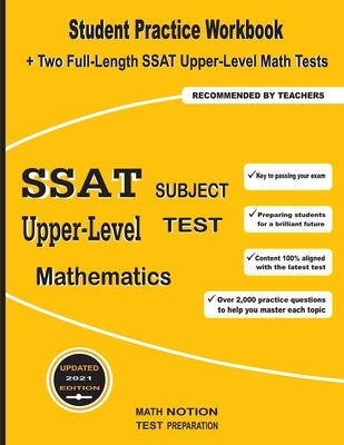 SSAT Upper-Level Subject Test Mathematics: Student Practice Workbook + Two Full-Length SSAT Upper-Level Math Tests Paperback Math Notion