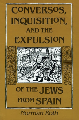 Conversos, Inquisition, and the Expulsion of the Jews from Spain Paperback University of Wisconsin Press