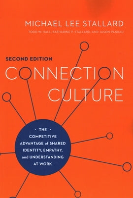 Connection Culture: The Competitive Advantage of Shared Identity, Empathy, and Understanding at Work by Stallard, Michael Lee