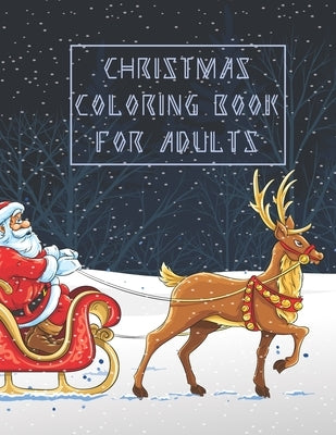 Christmas Coloring Book For Adults: Christmas Adult Coloring Book Winter Scenes, Festive Holiday Christmas Winter Season Large Print Coloring Book For Paperback Independently Published
