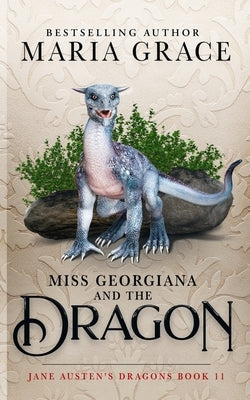 Miss Georgiana and the Dragon Paperback White Soup Press