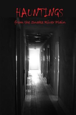 Hauntings from the Snake River Plain Paperback River St. Press