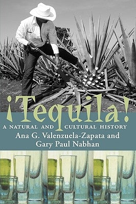 Tequila!: A Natural and Cultural History University of Arizona Press