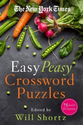 The New York Times Easy Peasy Crossword Puzzles: 75 Easy Puzzles by New York Times