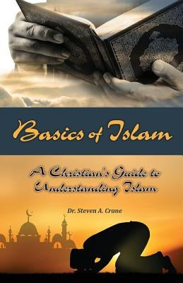 Basics of Islam: A Christian's Guide to Understanding Islam Paperback Endurance Press