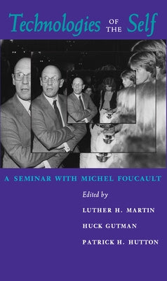 Technologies of the Self: A Seminar with Michel Foucault Paperback University of Massachusetts Press