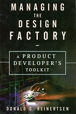 Managing the Design Factory by Reinertsen, Donald