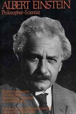 Albert Einstein, Philosopher-Scientist: The Library of Living Philosophers Volume VII by Schilpp, Paul Arthur
