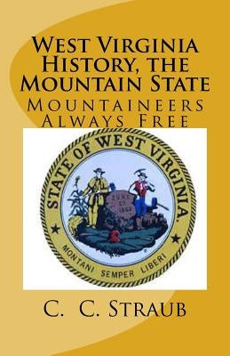 West Virginia History, the Mountain State Paperback Createspace Independent Publishing Platform