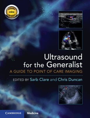 Ultrasound for the Generalist with Online Resource: A Guide to Point of Care Imaging by Clare, Sarb