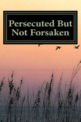 Persecuted But Not Forsaken: My Life as a U.S. Mk-Ultra Program Victim by Lee, Marshall