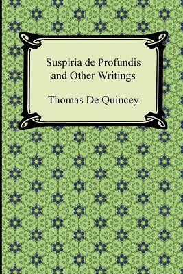 Suspiria de Profundis and Other Writings by de Quincey, Thomas